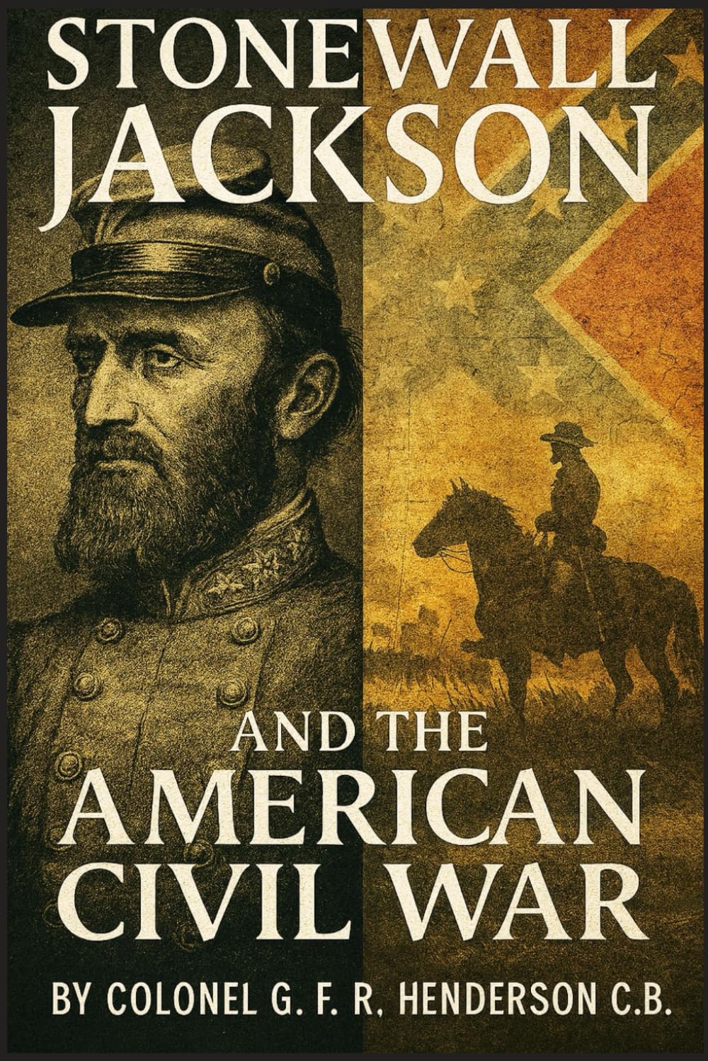 Stonewall Jackson and the American Civil War: In Two Volumes - Volume I (With Portraits, Maps and Plans)