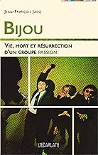 Download Bijou : Vie, mort et résurrection d'un groupe passion PDF