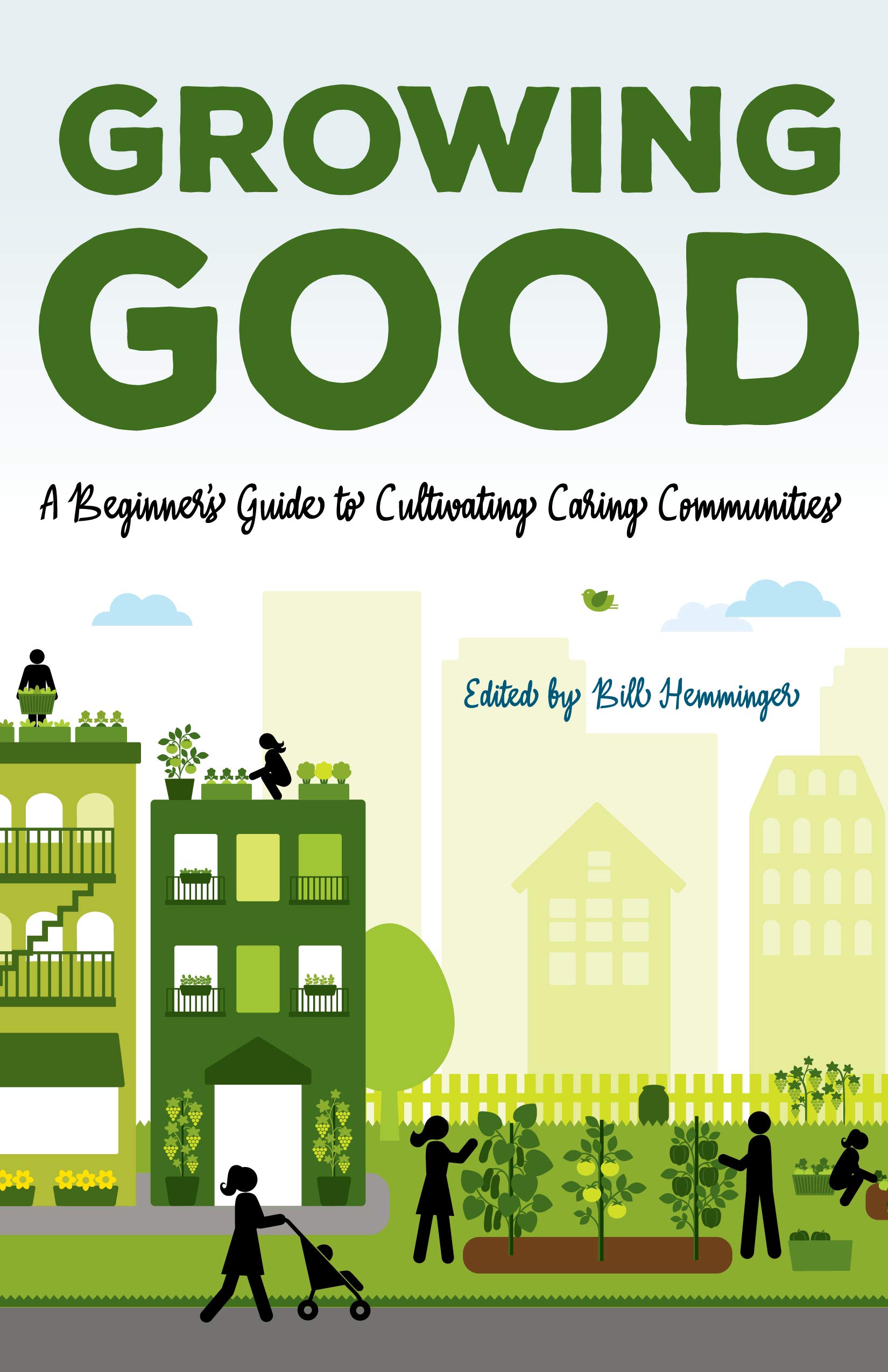 Growing Good: A Beginner's Guide to Cultivating Caring Communiti