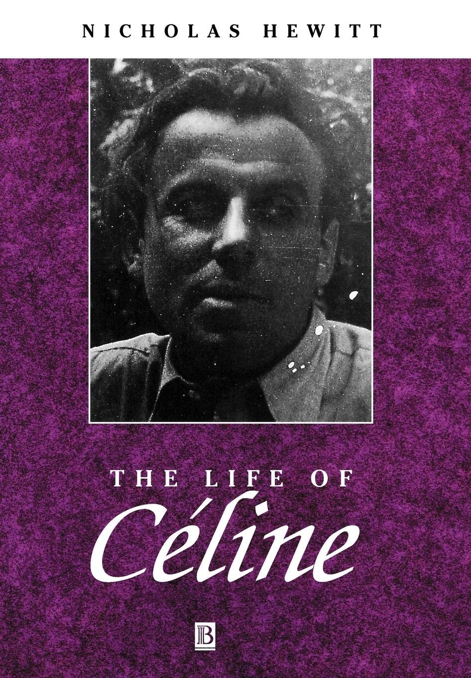 The Life of Celine: A Critical Biography (Wiley Blackwell Critical Biographies)