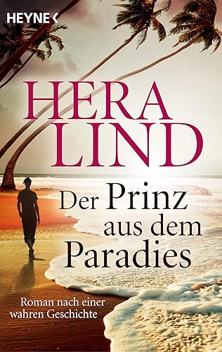 Der Prinz aus dem Paradies: Roman nach einer wahren Geschichte