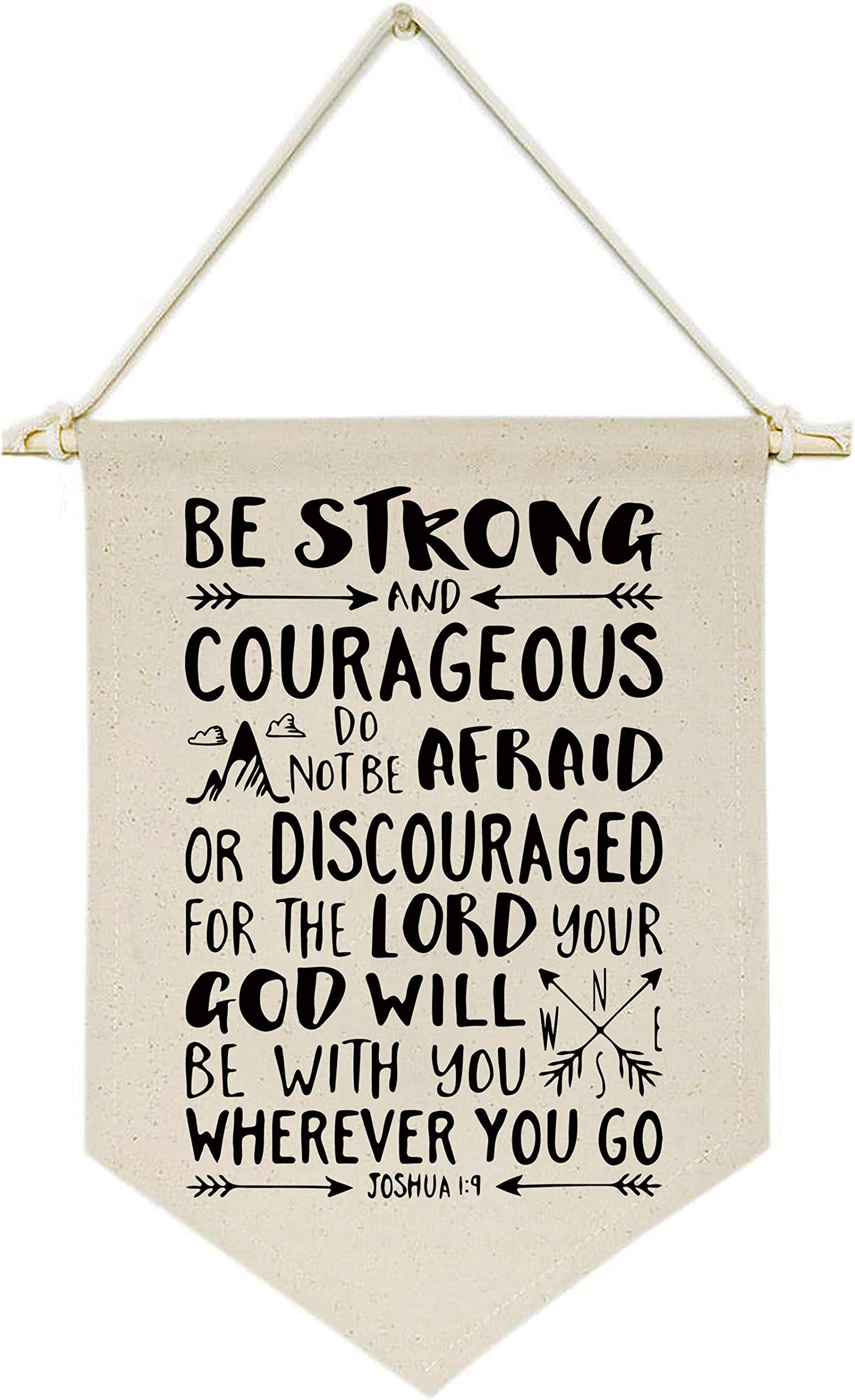 Be Strong and Courageous,Do Not Be Afraid or Discouraged-Canvas Hanging Flag Banner Wall Sign Decor Gift for Baby Kids Girl Boy Nursery Teen Room Front Door -Joshua 1:9-Bible Verse,Religious,Scripture