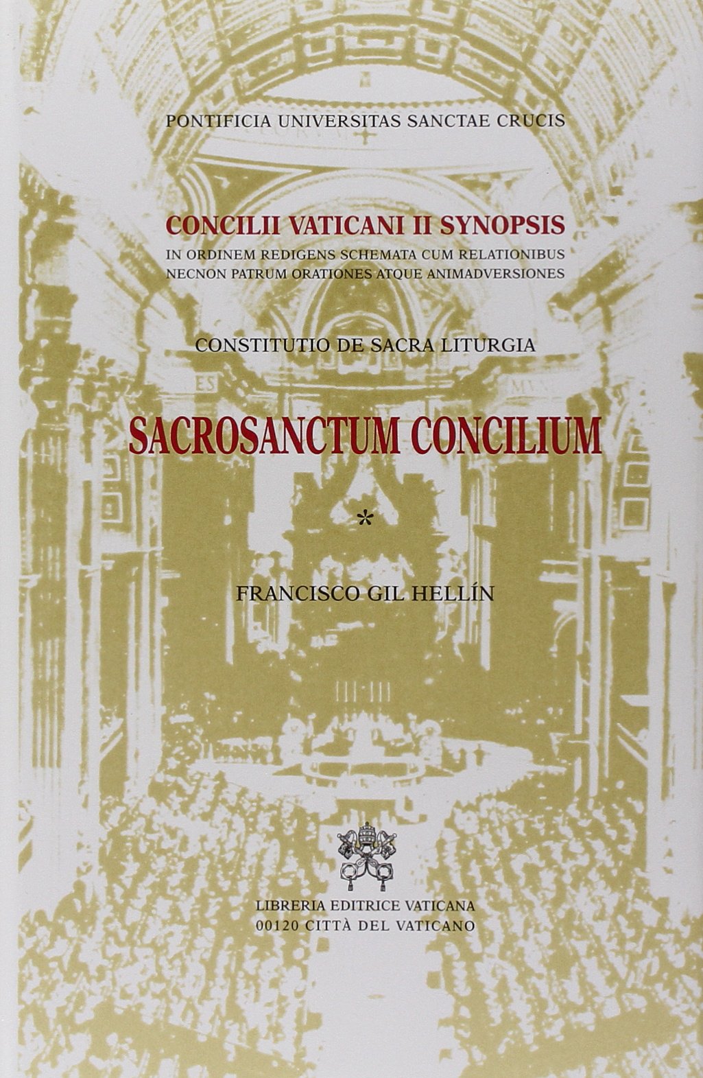 Sacrosanctum Concilium. Constitutio de Sacra Liturgia. Concilii Vaticani II Synopsis in ordinem redigens schemata cum relationibus necnon Patrum orationes atque...