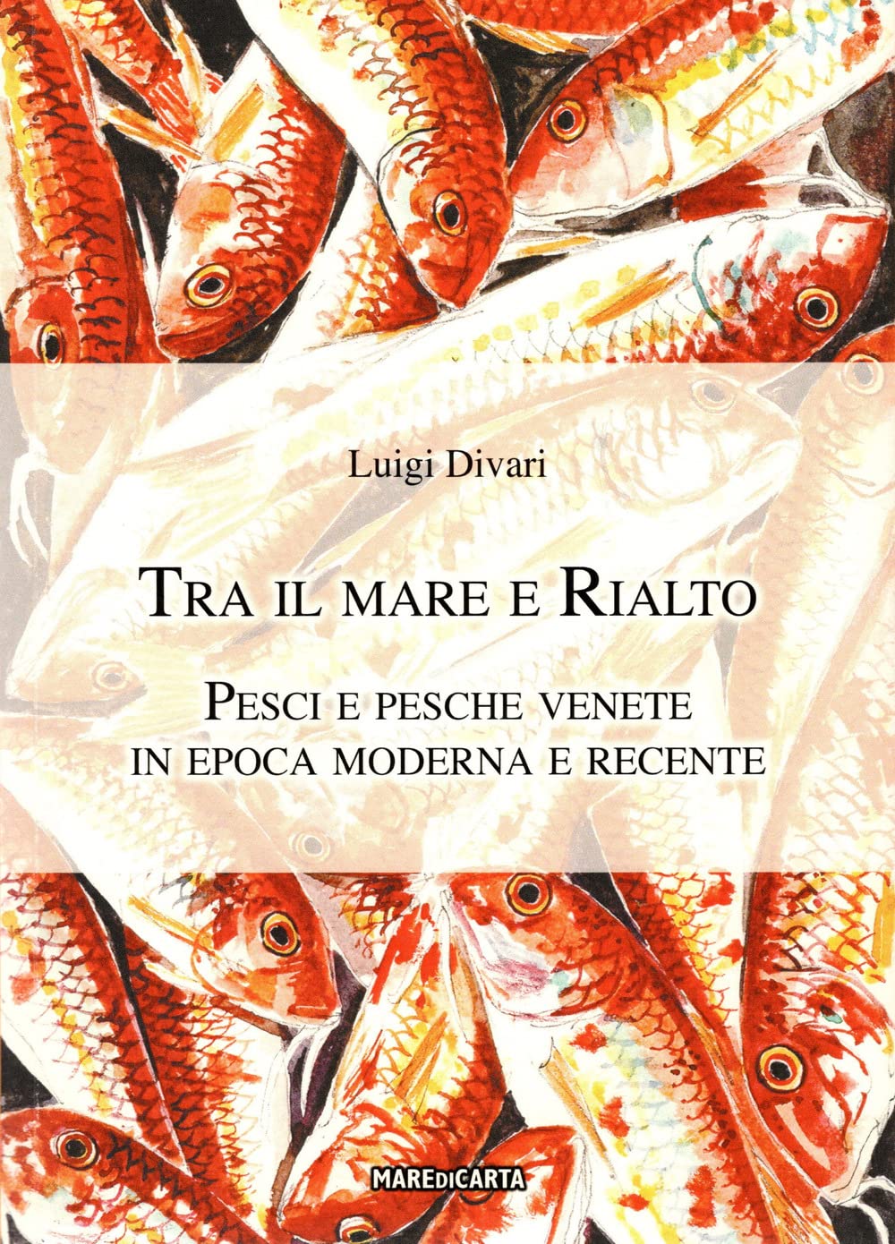 Tra Il Mare E Rialto. Pesci E Pesche Venete In Epoca Moderna E Recente - 4