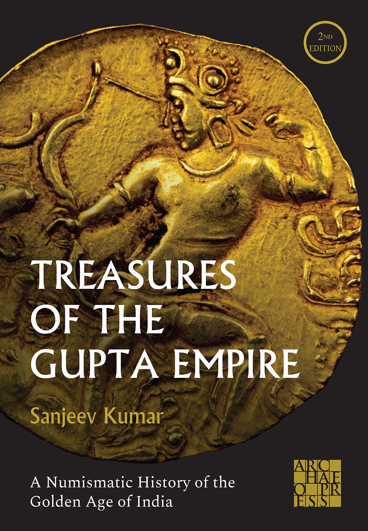 Treasures of the Gupta Empire: A Numismatic History of the Golden Age of India