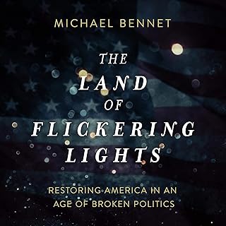 The Land of Flickering Lights: Restoring America in an Age of Broken Politics