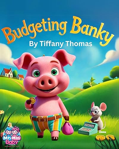 Budgeting Banky (Financial Literacy for Kids: Banky’s Guide to Saving, Budgeting, and Investing! Book 2)