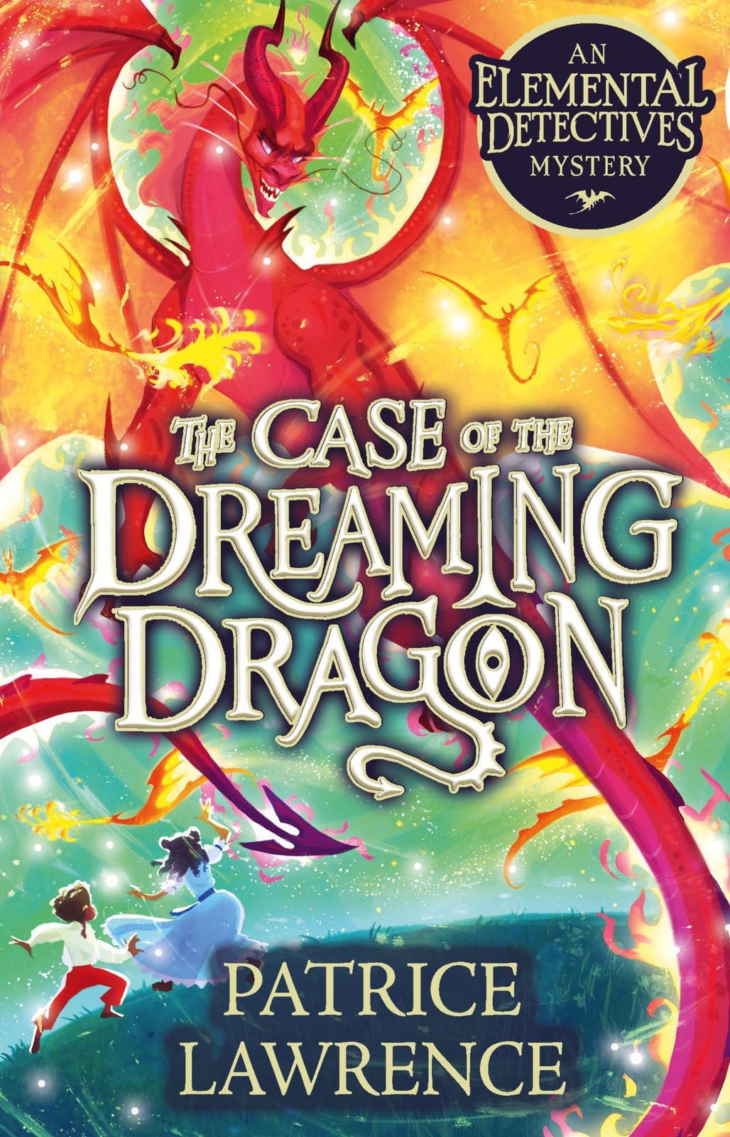 The Case of the Dreaming Dragon: an Elemental Detectives Mystery (an epic, edge-of-your-seat fantasy adventure by award-winning author Patrice Lawrence)