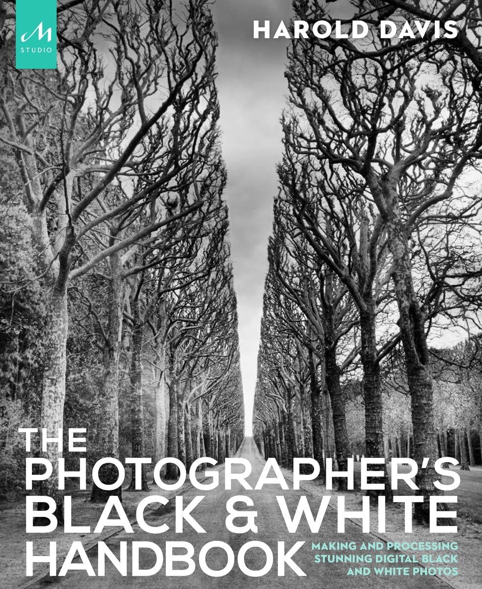 The Photographer's Black and White Handbook: Making and Processing Stunning Digital Black and White Photos