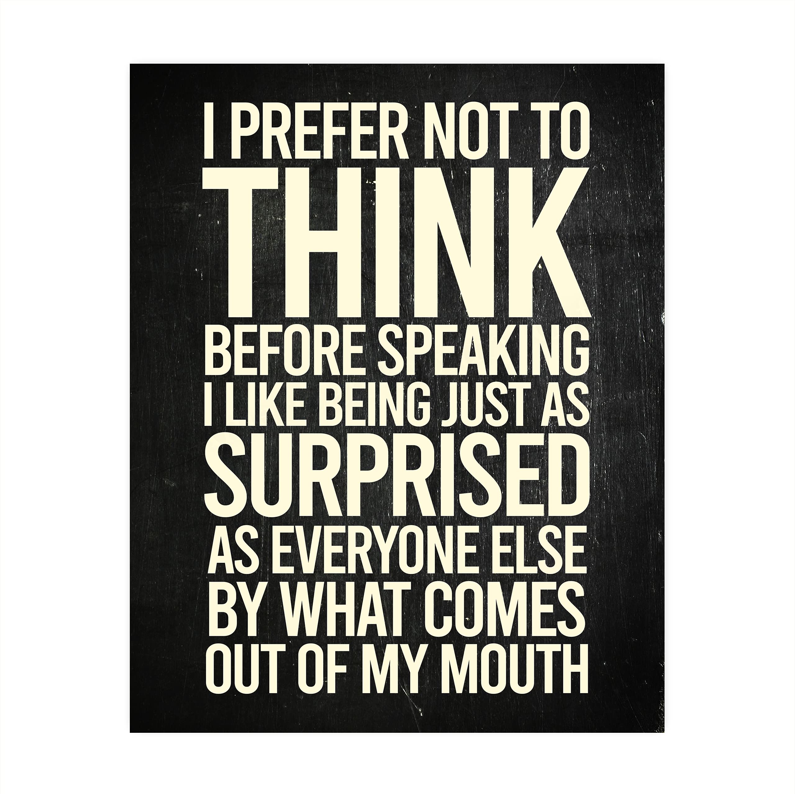 Prefer Not to Think Before Speaking - Funny Wall Art, This Rustic & Sarcastic Wall Art Print is A Humorous Decor For Home Decor, Office Decor, Bar Decor, Shop Decor, Man Cave Decor, Unframed 8 x 10