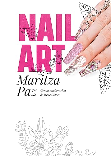 Nail Art con Maritza Paz (Spanish Edition)