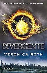 Divergente, Uma Escolha Pode Te Transformar (Trilogia Divergente Livro 1)