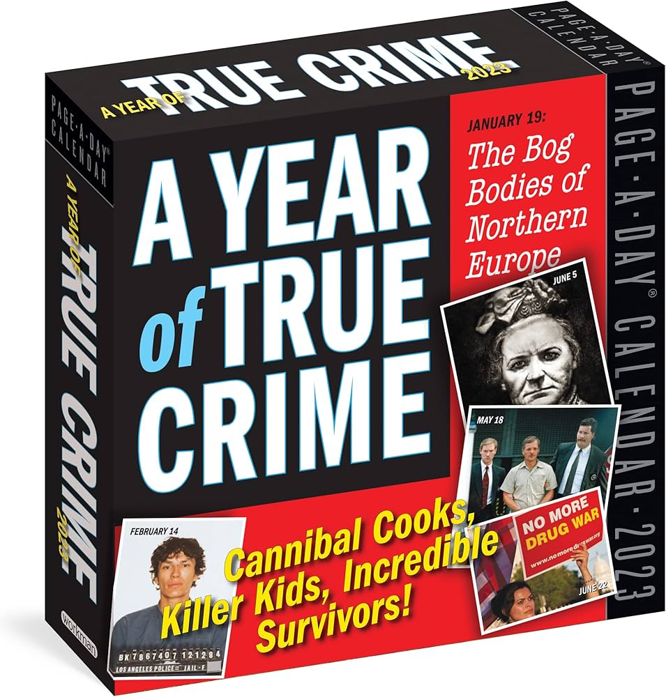 Amazon.com: A Year of True Crime Page-A-Day Calendar 2023: Cannibal Cooks,  Killer Kids, Incredible Survivors!: 9781523514755: Workman Calendars:  Office Products