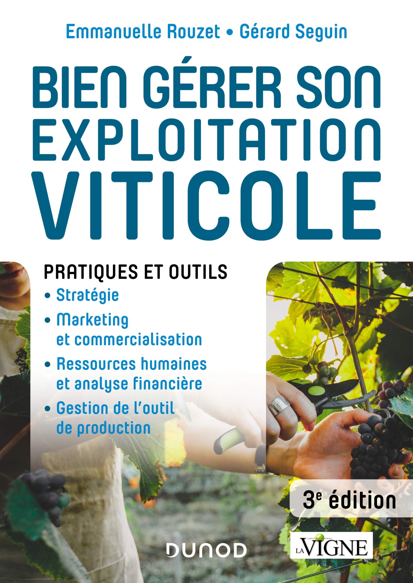 Bien gérer son exploitation viticole - 3e éd. - Pratiques et outils: Pratiques et outils