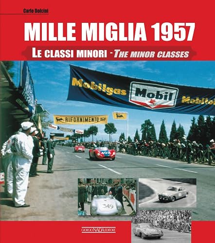 Mille Miglia 1957. Le classi minori. Ediz. bilingue italiano/inglese
