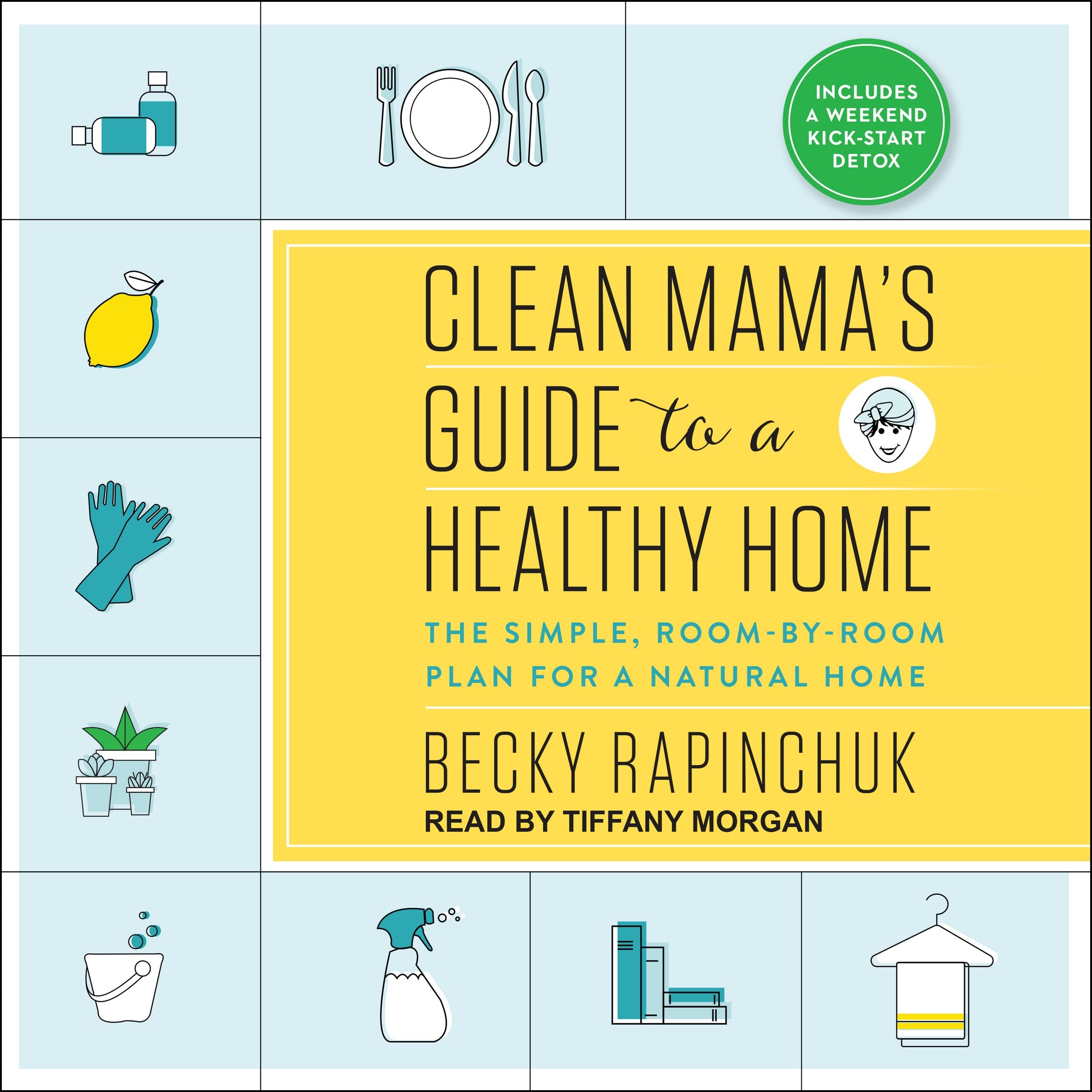 Clean Mama's Guide to a Healthy Home: The Simple, Room-By-Room Plan for a Natural Home
