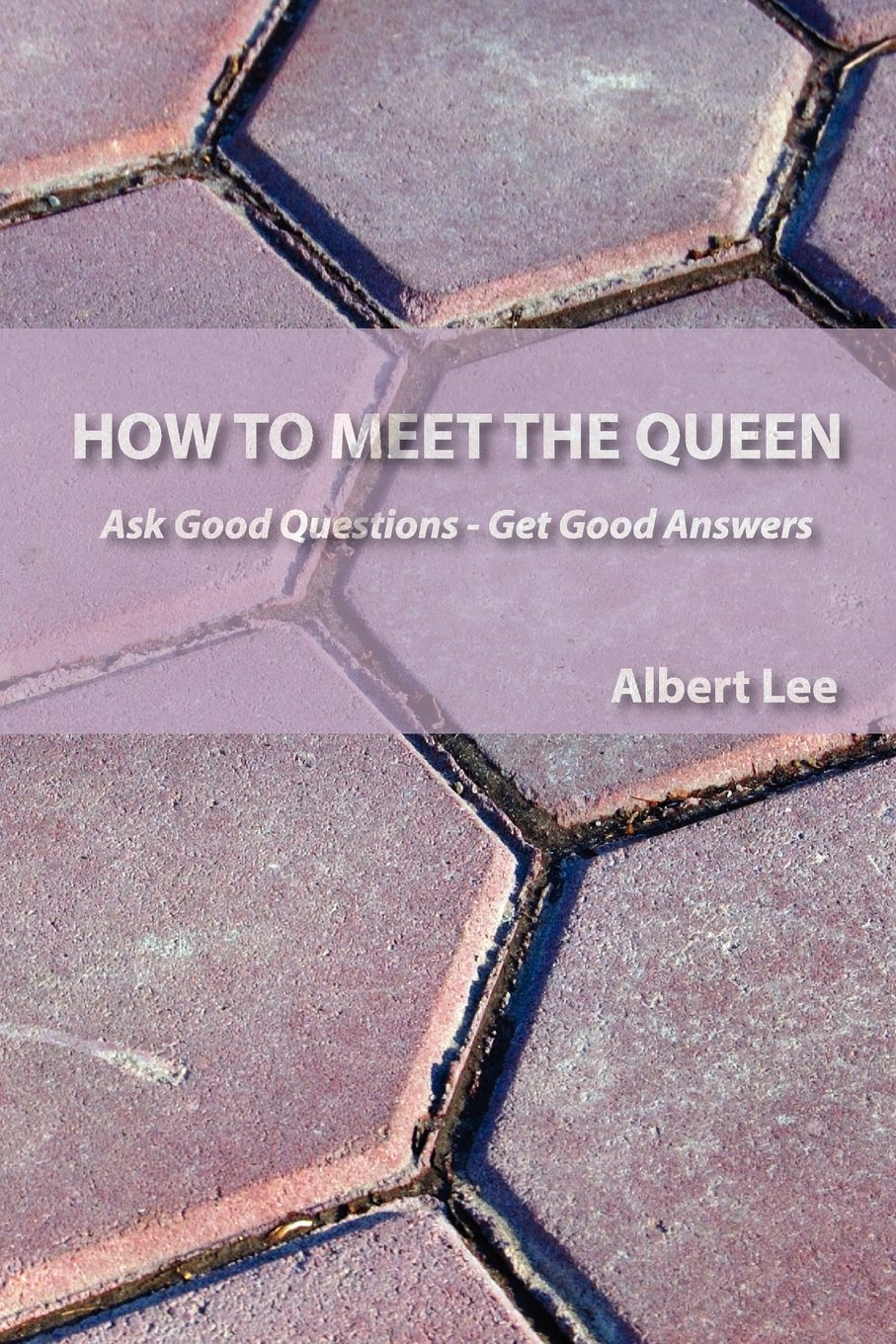 How To Meet The Queen: Ask Good Questions - Get Good Answers