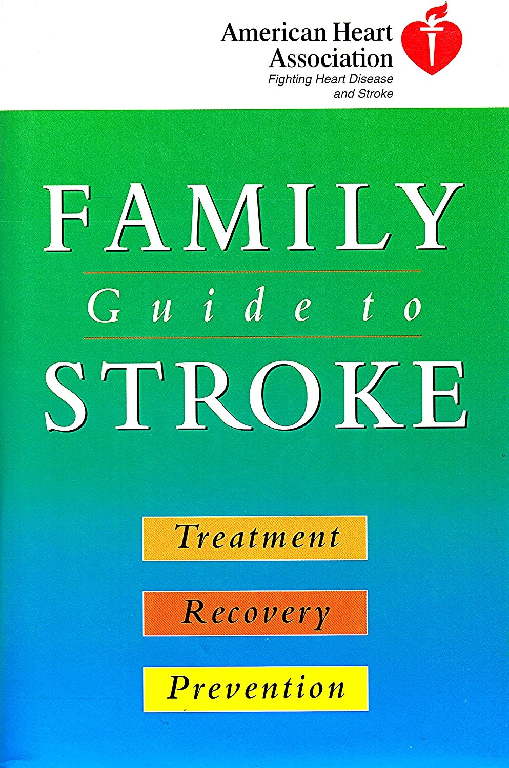 American Heart Association Family Guide to Stroke: Treatment, Recovery ...