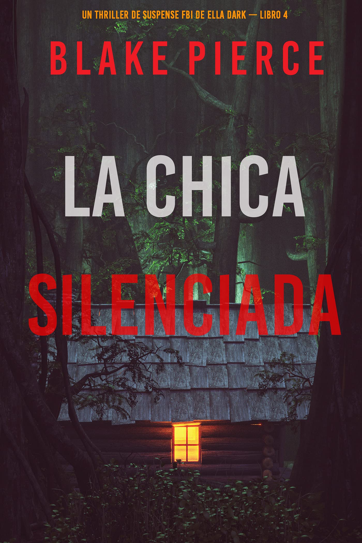 La chica silenciada (Un thriller de suspense FBI de Ella Dark – Libro 4) (Spanish Edition)