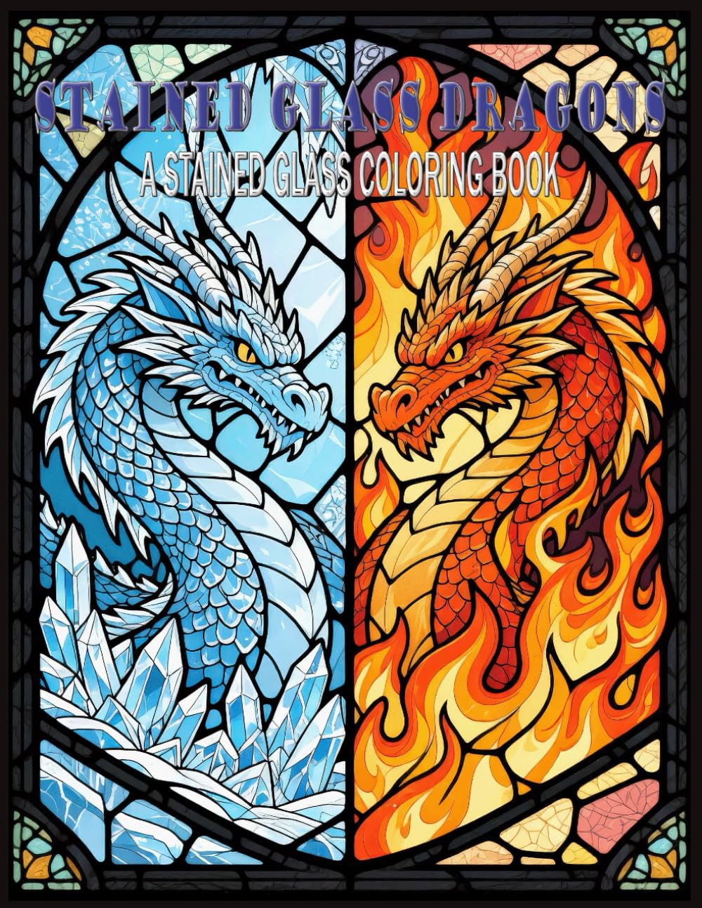 Stained Glass Dragons: A Stained Glass Coloring Book