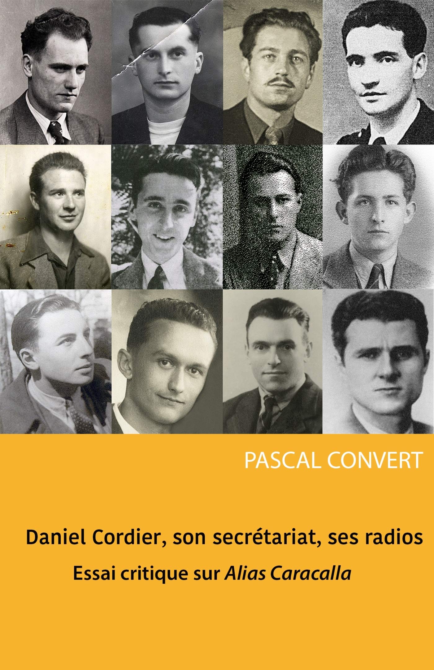 Daniel Cordier, son secrétariat, ses radios: Essai critique sur Alias Caracalla