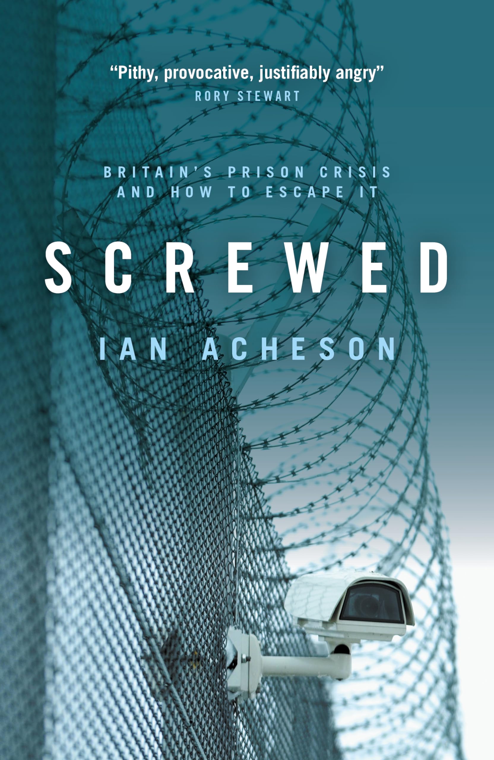 Screwed: Britain’s Prison Crisis and How To Escape It