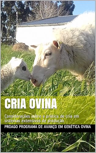 Cria Ovina: Considerações sobre a prática de cria em sistemas extensivos de produção
