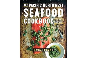 The Pacific Northwest Seafood Cookbook: Savor the Flavors of the Sea