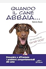 Quando il cane abbaia...: Prevenire e affrontare i problemi comportamentali del cane Formato Kindle