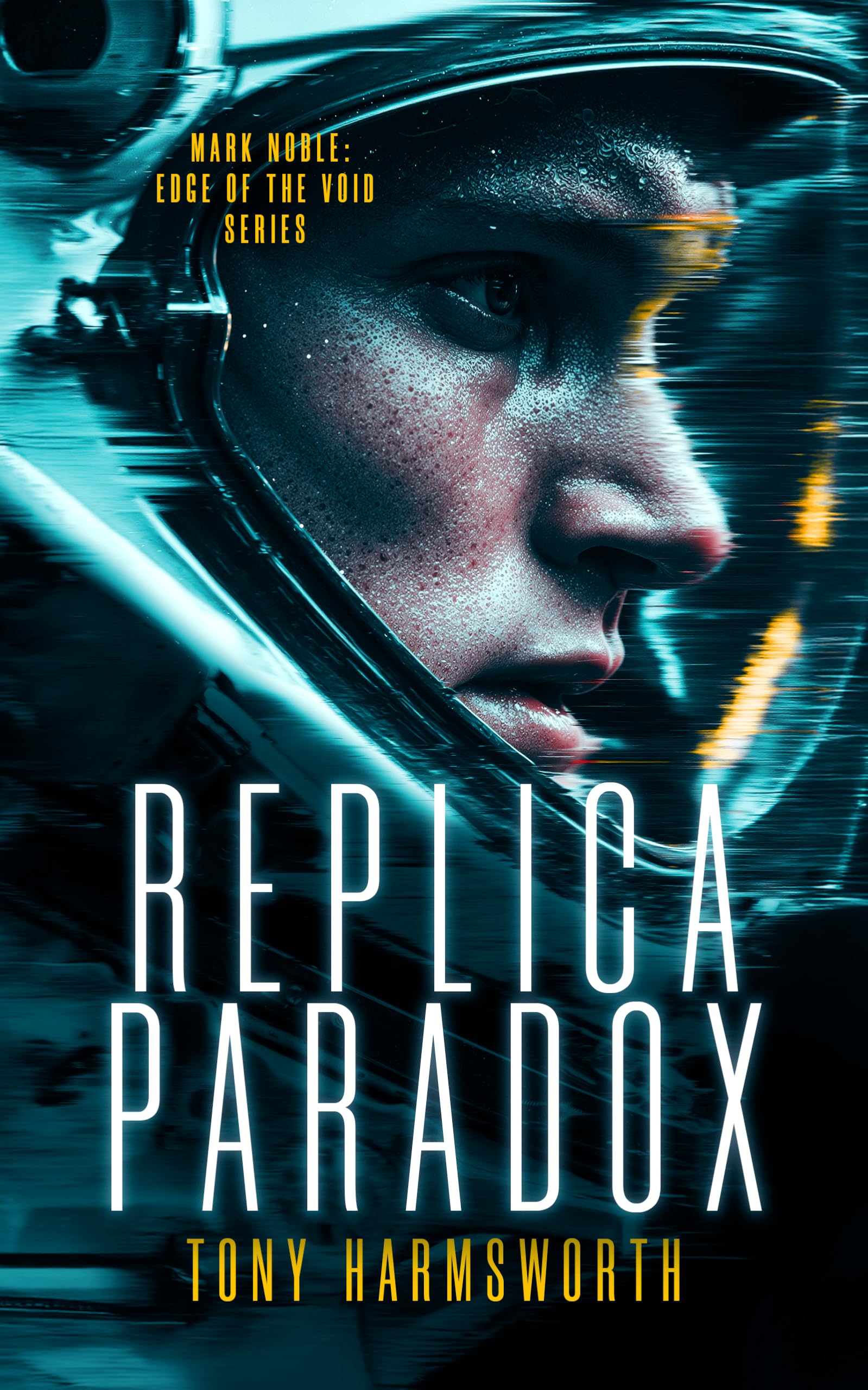 Replica Paradox: A Sci-Fi Thriller About Quantum Travel and Reality Unraveling: 4 (Mark Noble: Edge of the Void Series)