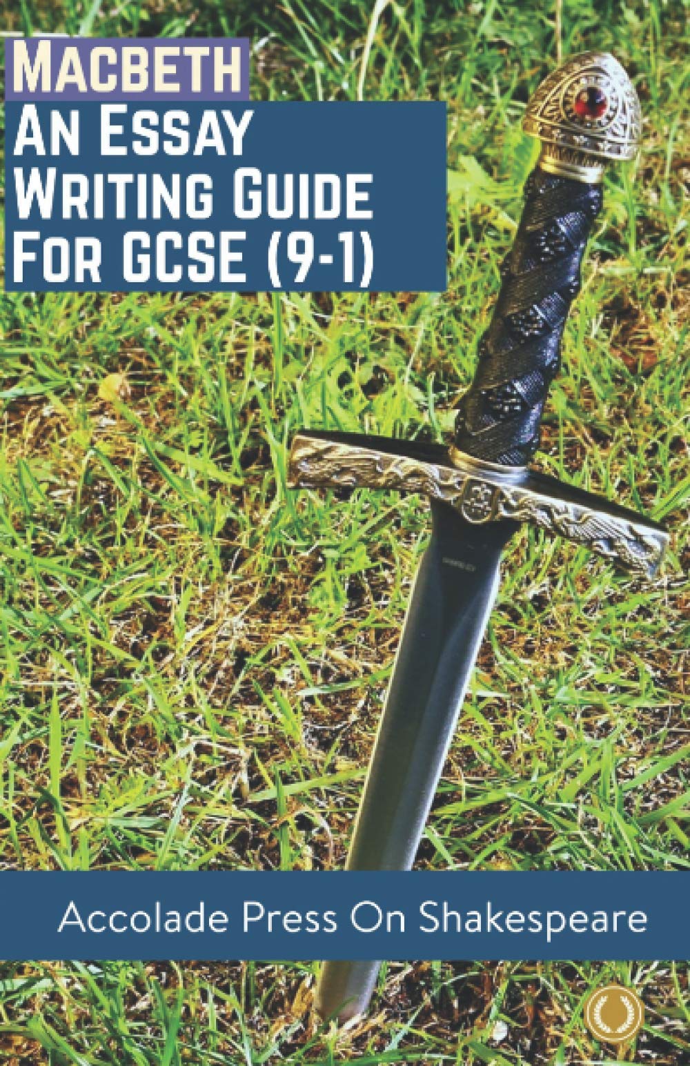 Macbeth: Essay Writing Guide for GCSE (9-1) (Accolade GCSE Guides) Paperback – 13 Mar. 2020