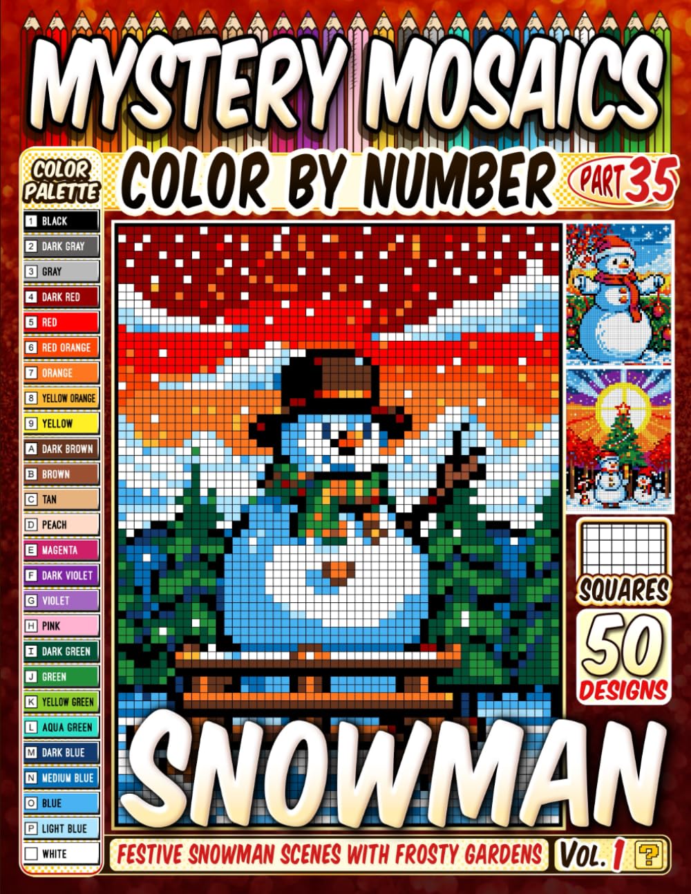 Snowman Joy Mystery Mosaic Color by Number: 50 Festive Snowman Scenes with Frosty Gardens, Carrot Noses, and Pine Trees in Artistic Grids for Winter Fun and Delight (Christmas Coloring)