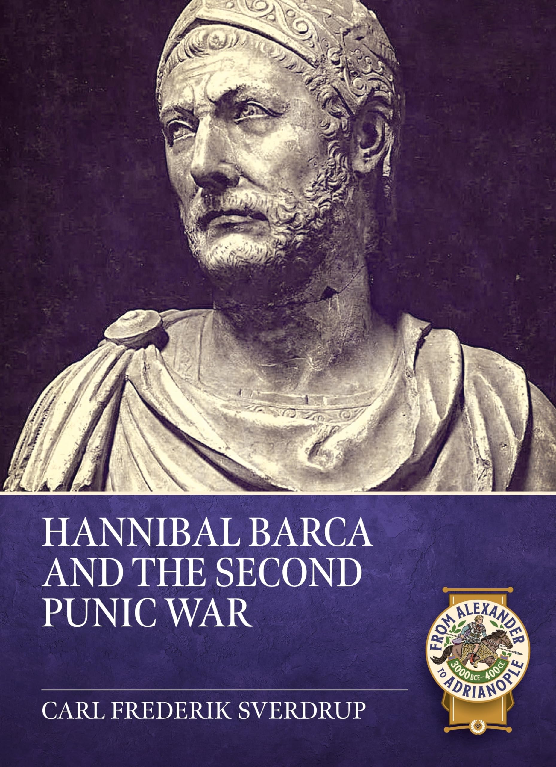 Hannibal Barca and the Second Punic War (From Alexander to Adrianople 3000 BCE-400 CE)