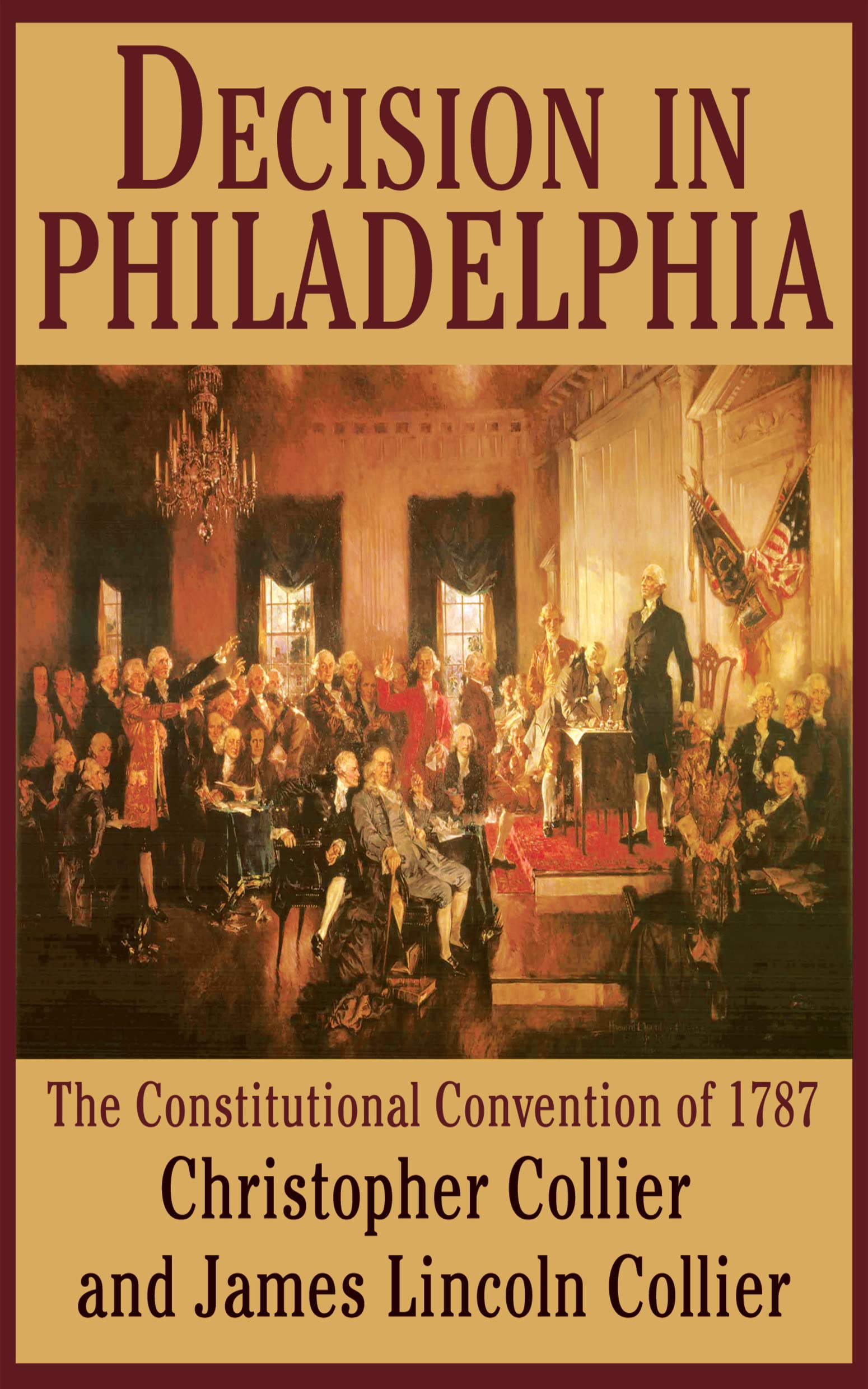Decision in Philadelphia: The Constitutional Convention of 1787
