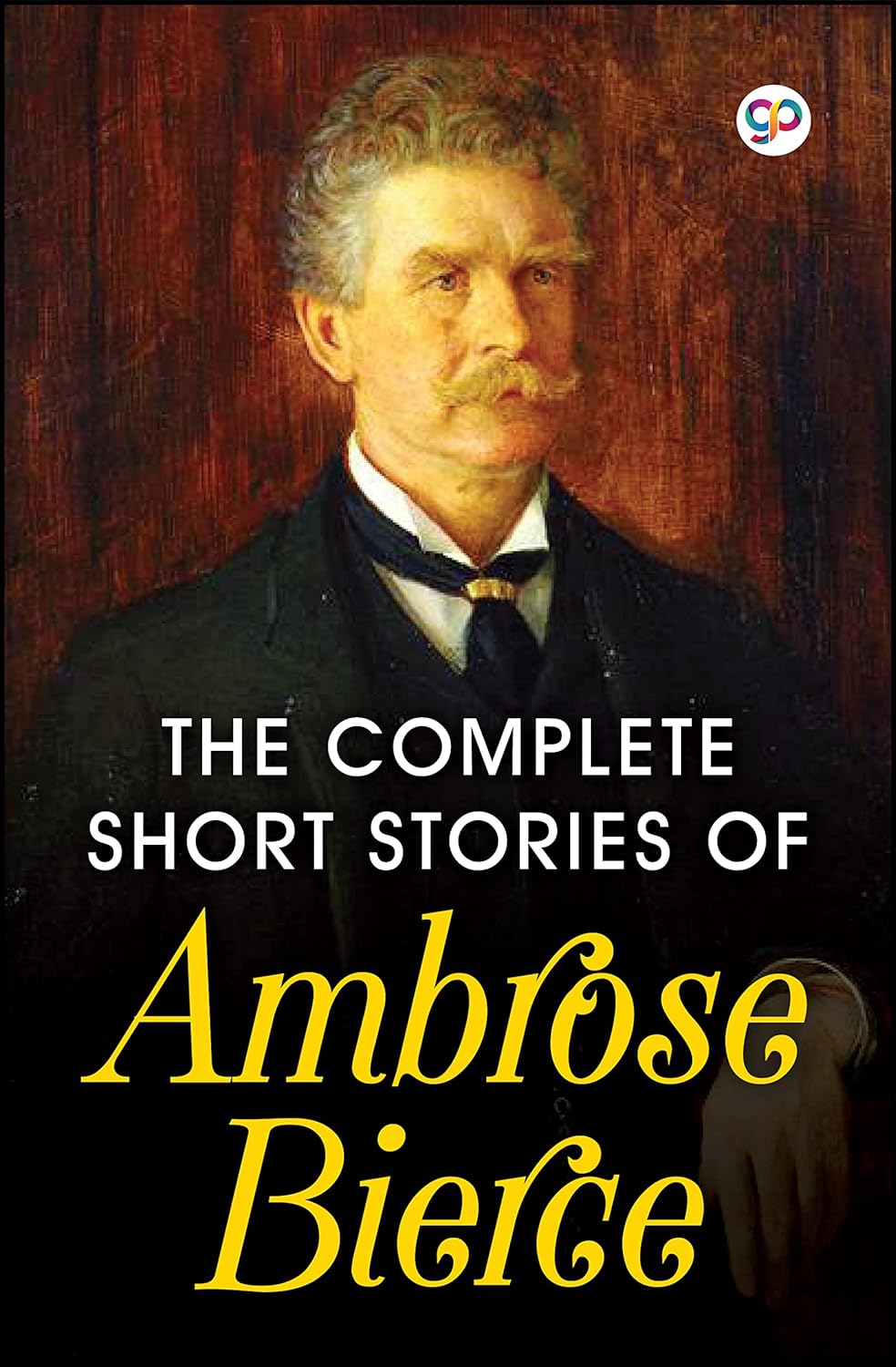 The Complete Short Stories of Ambrose Bierce eBook Ambrose Bierce, GP