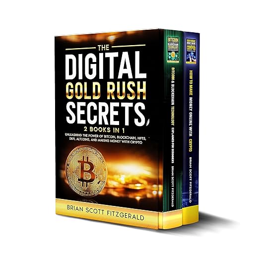 The Digital Gold Rush Secrets: 2 books in 1 - Unleashing the Power of Bitcoin, Blockchain, NFTs, DeFi, Altcoins, and Making Money with Crypto (How To Make Money Book 9)