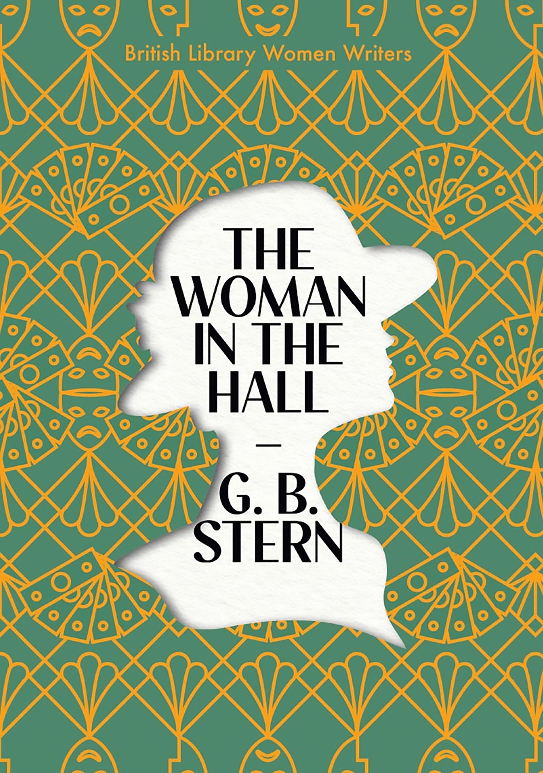 The Woman in the Hall: 29 (British Library Women Writers) By G. B. Stern