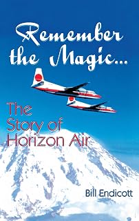 Remember the Magic...: The Story of Horizon Air