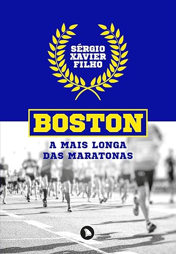 Boston: a mais longa das maratonas (Portuguese Edition)