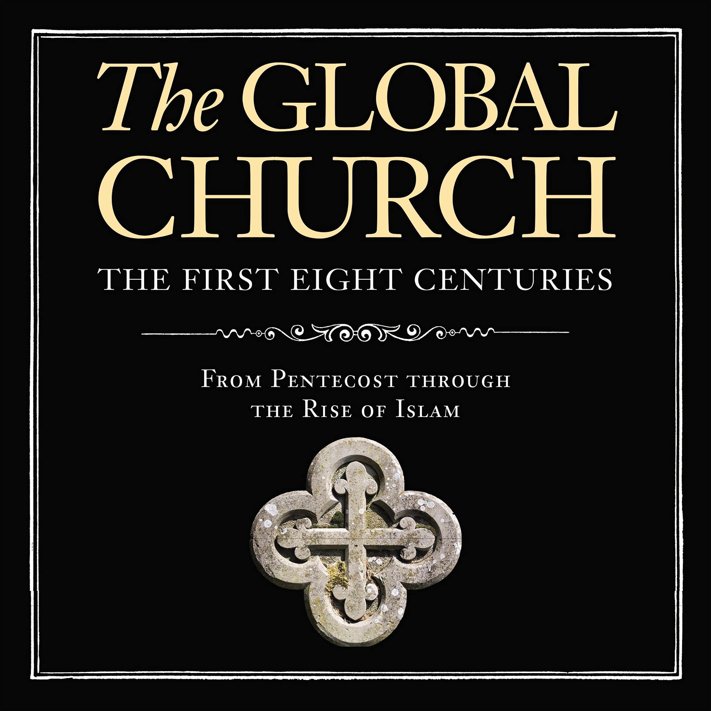 Cover art for The Global Church---The First Eight Centuries