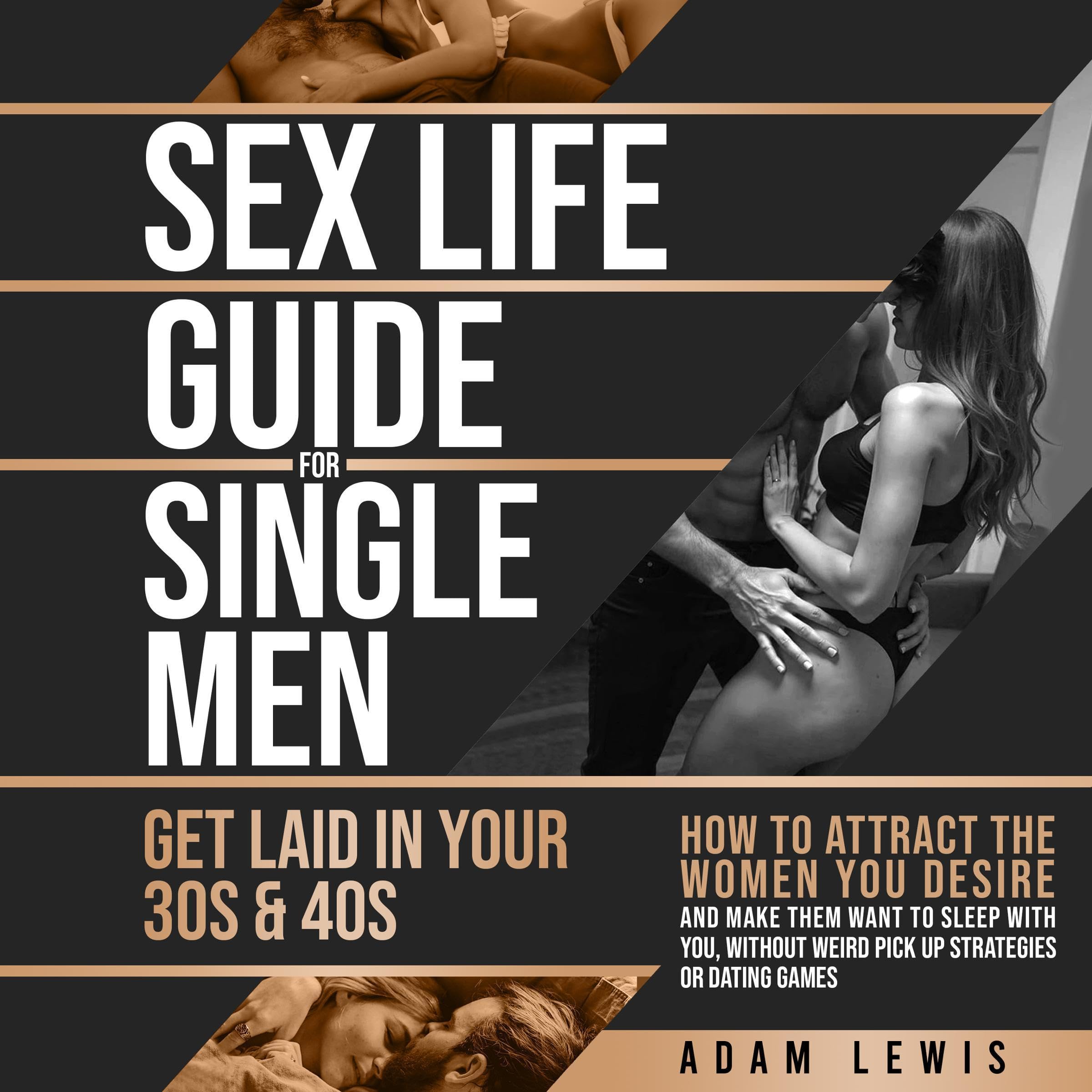 Sex Life Guide for Single Men: Get Laid in Your 30s & 40s
