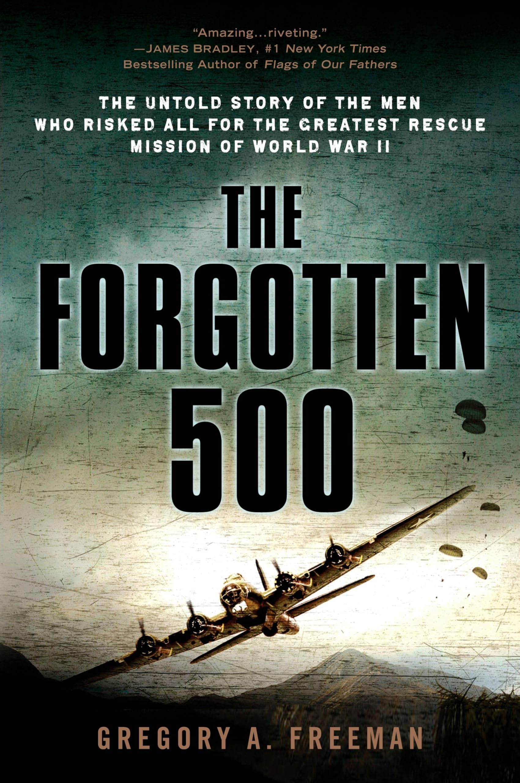 Dutton The Forgotten 500: The Untold Story of the Men Who Risked All for the Greatest Rescue Mission of World War II
