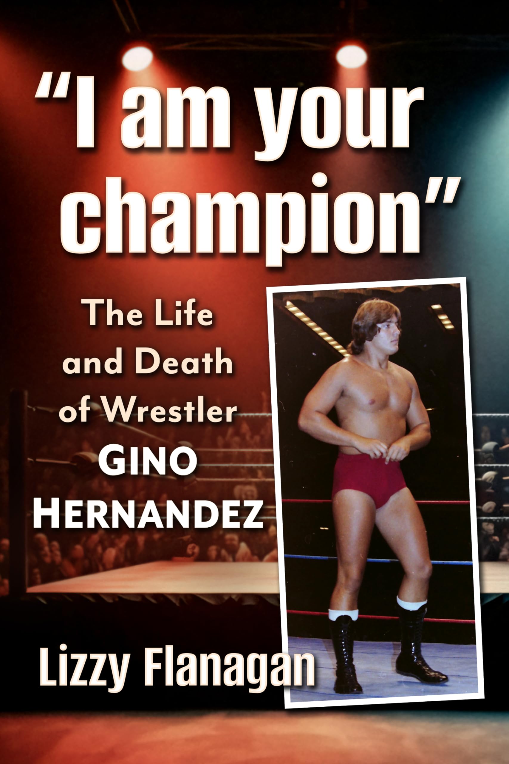 "I am your champion": The Life and Death of Wrestler Gino Hernandez
