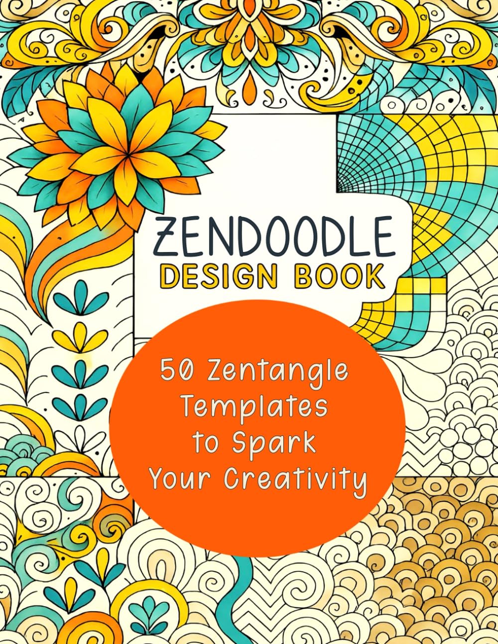 Zendoodle Design Book: Zentangle Templates for Calm & Creativity