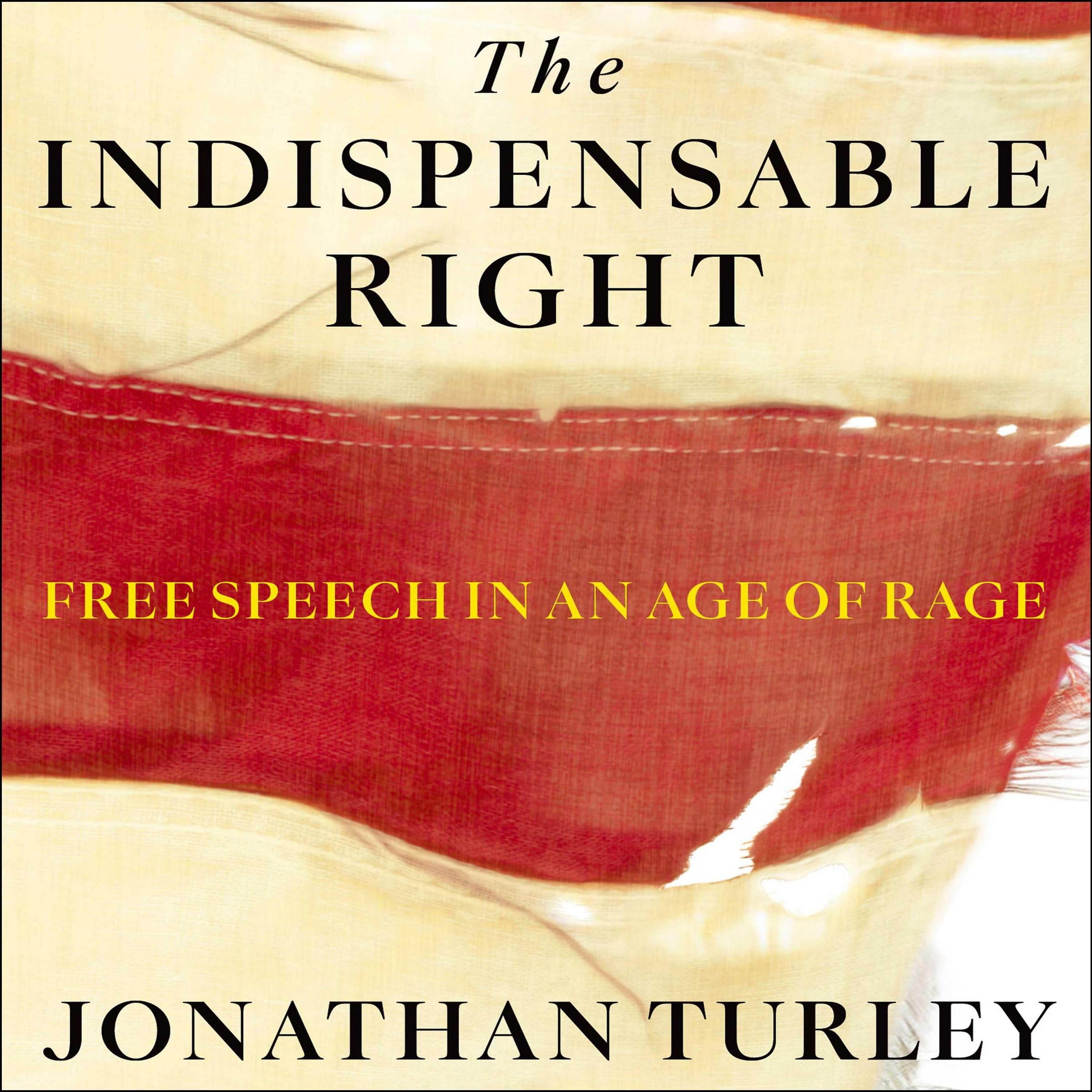 Snapklik.com : The Indispensable Right: Free Speech In An Age Of Rage