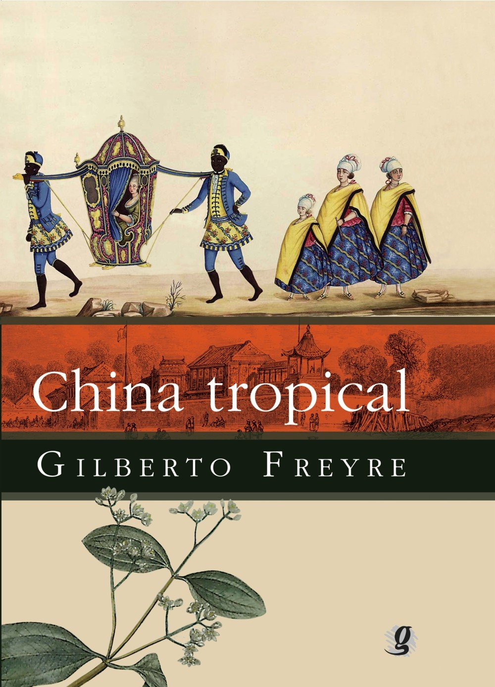 China tropical: e outros escritos sobre a influência do oriente na