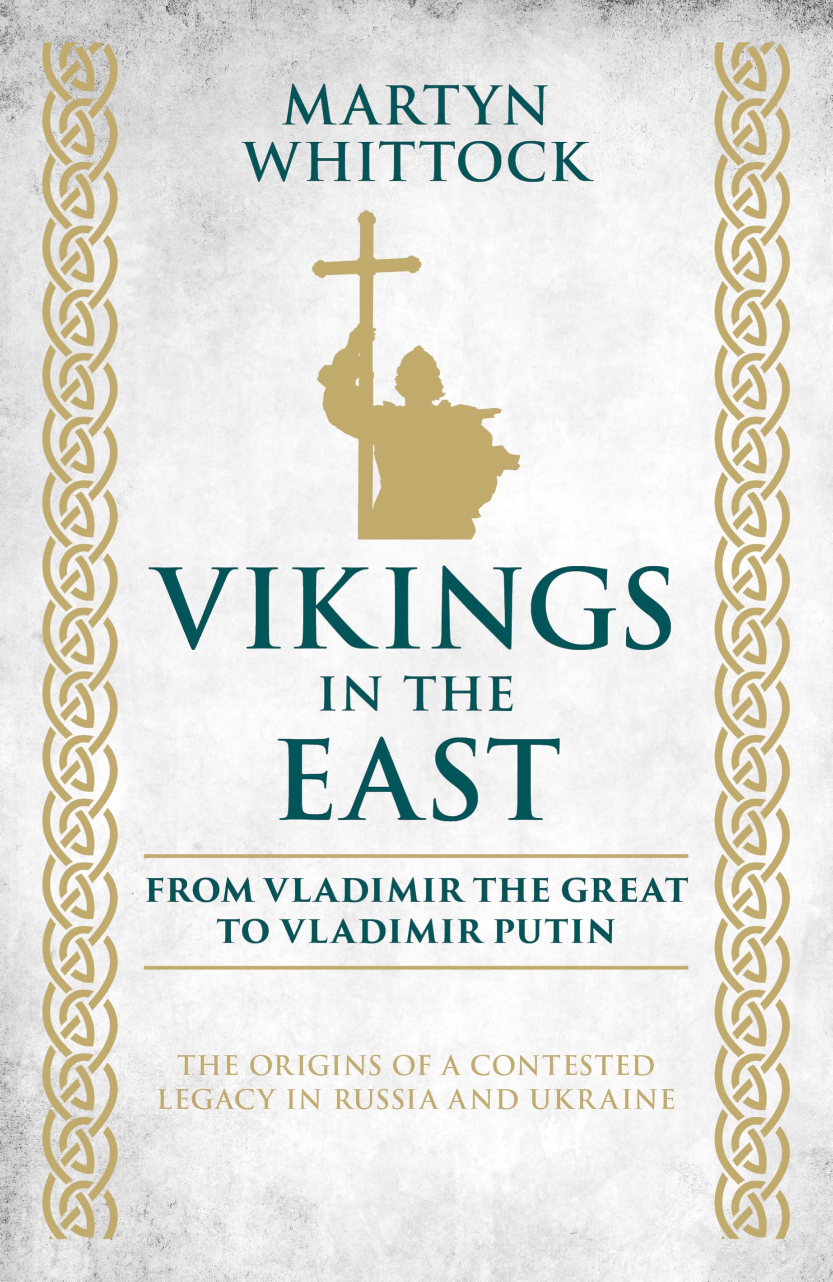 Vikings in the East: From Vladimir the Great to Vladimir Putin – The Origins of a Contested Legacy in Russia and Ukraine