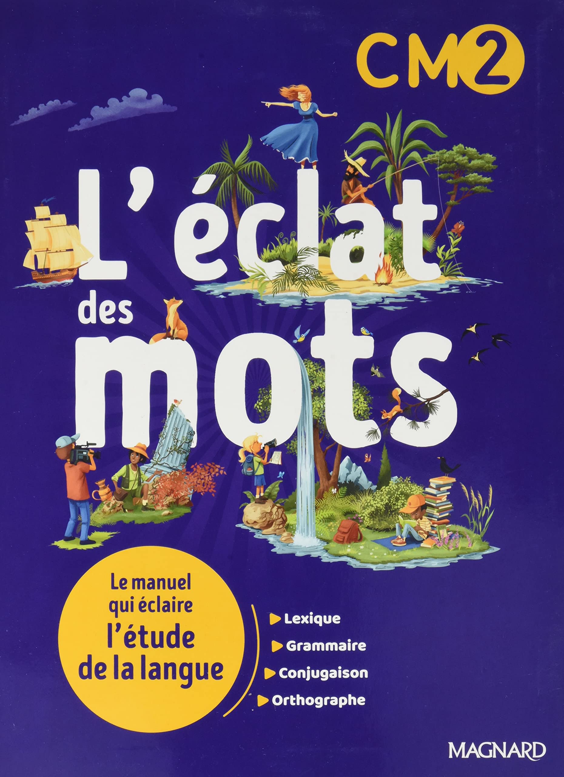 L'éclat des mots CM2 (2022) - Manuel élève: Le manuel qui éclaire l'étude de la langue