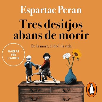 Tres desitjos abans de morir [Three Wishes Before Dying] Audiobook by Espartac Peran episode artwork