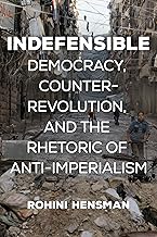 Indefensible: Democracy, Counterrevolution, and the Rhetoric of Anti-Imperialism
